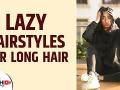 3 Lazy Hairstyle For Long Hair | 1- MINUTE Hairstyle Hacks EVERY GIRL Should Know | Lokmat Sakhi - Marathi News | 3 Lazy Hairstyle For Long Hair | 1- MINUTE Hairstyle Hacks EVERY GIRL Should Know | Lokmat Sakhi | Latest beauty Videos at Lokmat.com
