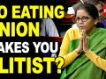 निर्मला सितारमण यांना विरोधकांनी उच्चभ्रू ठरवले - Marathi News | Nirmala Sitharaman was declared by the opposition to be the highest elite | Latest national Videos at Lokmat.com