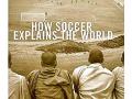दुनियेची कहाणी फुटबॉल की जुबानी - Marathi News | how soccer explains the world - a must read book | Latest oxygen News at Lokmat.com