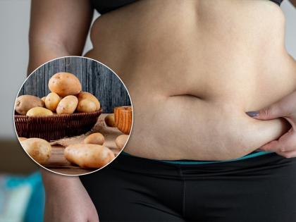 Does potato make you fat know the facts from expert | खरंच बटाटे खाल्ल्याने वजन वाढतं असं वाटतं का? एक्सपर्ट काय सांगतात वाचून व्हाल अवाक्...