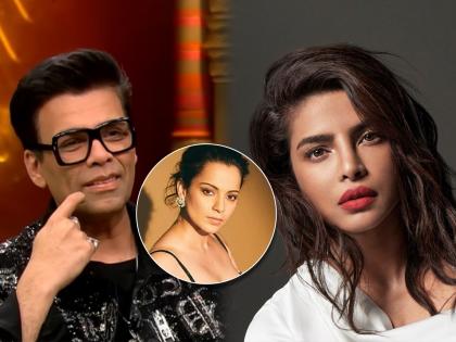 kangana ranaut alleges karan johar banned priyanka chopra in the industry | Kangana Ranaut : करण जोहरमुळे प्रियंका चोप्रा बॉलिवूड सोडून हॉलिवूडला गेली, कंगना राणौतचे गंभीर आरोप