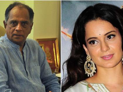 pahlaj nihalani reacts to kangana ranaut allegations she should not play with me | सगळ्यांशी पंगा घे, माझ्याशी नको! पहलाज निहलानींची कंगना राणौतला तंबी!!