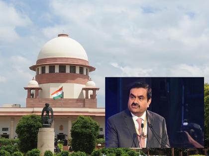 Hindenburg report cannot be accepted as truth, a major statement of the Supreme Court | हिंडेनबर्गचा अहवाल सत्य मानता येणार नाही, सर्वोच्च न्यायालयाचं मोठं विधान