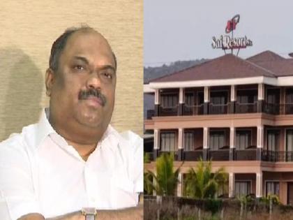 Sai resort case, case filed against three including former minister Anil Parab | रत्नागिरी: साई रिसॉर्ट प्रकरण, माजी मंत्री अनिल परबांसह तिघांविरोधात गुन्हा दाखल