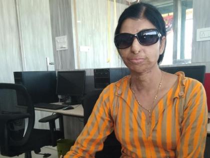 'She' survived an acid attack! | अ‍ॅसीड हल्ल्यातून सावरत ‘ती’ने कठीण संघर्षातून सांधले आयुष्य!