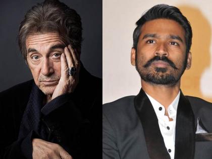 OMG !! Tamil debut with Hollywood star Al Pacino Dhanush? | OMG!! हॉलिवूड स्टार अल पचिनो धनुषसोबत करणार तामिळ डेब्यू?