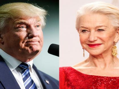 Trump while dinosaur - Helen Mirren | ट्रम्प तर डायनासोर - हेलेन मिरेन