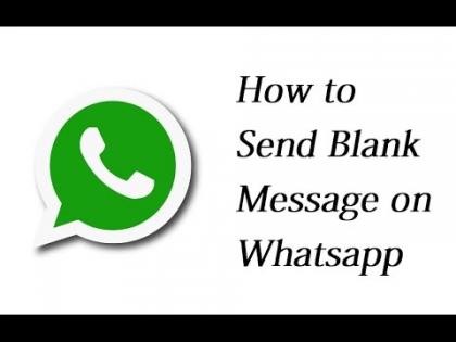 Send 'Blank Message' to Whatsapp App! | ​ व्हॉट्स अ‍ॅपवर असे पाठवा ‘ब्लॅँक मॅसेज’!