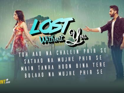 'Half Girlfriend''s new song 'Lost Without You' Release! | ​‘हाफ गर्लफ्रेन्ड’चे नवे गाणे ‘लॉस्ट विदाऊट यू’ रिलीज !