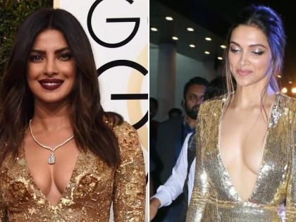 प्रियांका चोप्राच्या ‘गोल्ड’ स्टाईलला दीपिका पदुकोणने केले आणखी ‘बोल्ड’