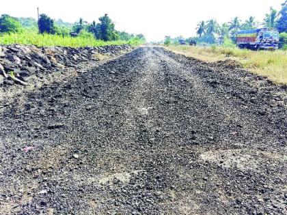 Due to abandoned work, strayed toll due to passenger stricken, poor road | रखडलेल्या कामांमुळे प्रवासी त्रस्त, खराब रस्त्यामुळे नाहक टोलचा भुर्दंड