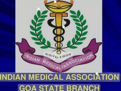 Take strict action against those guilty, IMA Goa branch demands; | त्या दोषींवर कडक कारवाई करा; आयएमए गोवा शाखेची मागणी