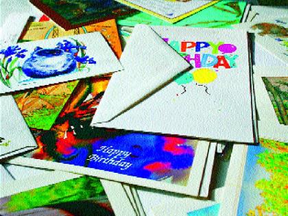 Greeting cards remain memorable, only 5% of the demand | ग्रीटिंग कार्ड्सच्या राहिल्या केवळ आठवणी, मागणी केवळ पाच टक्क्यांवर