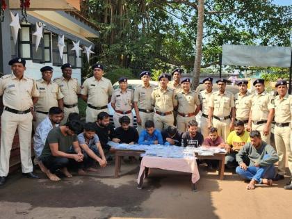 Gang of 12 from Maharashtra jailed in Goa; 41 mobile phones, drugs were also seized | महाराष्ट्रातील 12 जणांची गँग गोव्यात जेरबंद; 41 मोबाईल, ड्रग्सही जप्त