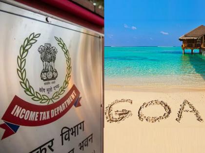 As soon as the thirty-first ends, income tax officials raid hotels, pubs, restaurants in Goa. | थर्टीफर्स्ट संपताच आयकर विभागाचे अधिकारी गोव्यात; हॉटेल्स, पब्स, रेस्टॉरंटसवर छापे