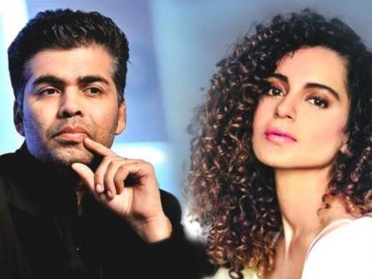 Cold war between Karan Johar and Kangana Ranaut is increasing day by day, director targets the actress | दिवसेंदिवस वाढतोय करण जोहर आणि कंगना राणौतमधला कोल्ड वॉर, दिग्दर्शकानं साधला अभिनेत्रीवर निशाणा