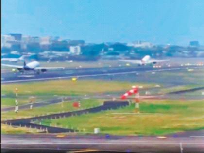 Landing and taking off planes hit the runway at the same time! A major disaster was averted at Mumbai airport | उतरणारे अन् उडणारे विमान एकाच वेळी धावपट्टीवर आले! मुंबई विमानतळावर मोठा अनर्थ टळला