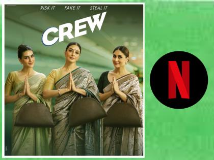 Kareena-Kriti-Tabu's 'Crew' to release on Netflix on this day Know Date | करीना-क्रिती-तब्बूचा 'क्रू' सिनेमा 'या' दिवशी नेटफ्लिक्सवर होणार प्रदर्शित, जाणून घ्या तारीख