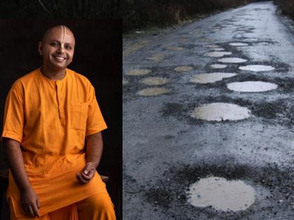 Tired of potholes in the rain? Don't worry, get the 'this' valuable message out of it! - Gaur Gopal Das | पावसाळ्यात रस्त्यावरच्या खड्ड्यांनी बेजार? वैतागू नका, त्यातून घ्या 'हा' मौलिक संदेश! - गौर गोपाल दास