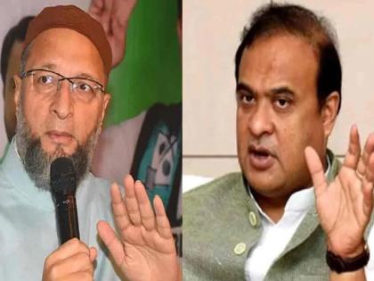 '600 madrassas closed, 300 more to be closed'; Himanta Biswa Sarma targets Owaisi | '600 मदरसे बंद केले, आणखी 300 बंद करणार'; हिमंता बिस्वा सरमांचा ओवेसींवर निशाणा