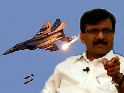 Indian Air Strike on Pakistan: Kill Azhar Masood, then it will be real Revenge- Sanjay Raut | Indian Air Strike on Pakistan: सैतान अझर मसूदला मारल्याशिवाय बदला पूर्ण होणार नाही - संजय राऊत