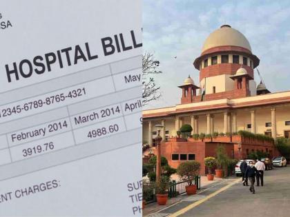 hospital bills will be controlled; Why not determine the rate of treatment? Supreme Court | दवाखान्याच्या मनमानी बिलावर नियंत्रण येणार; उपचाराचे दर का ठरवत नाही ? सुप्रीम कोर्ट