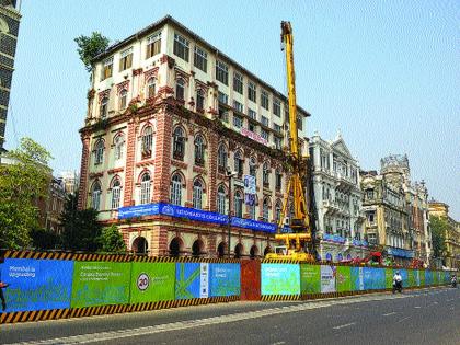 Heritage buildings scared for Metro work; Dugs are being constructed due to historical buildings | हेरिटेज वास्तूंना मेट्रोच्या कामाची धास्ती; खोदकामामुळे बसत आहेत ऐतिहासिक वास्तूंना हादरे