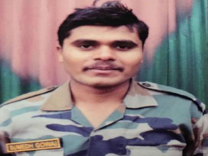 In the encounter in Shopian, Maharashtra's Sumedh Gawai, Veerramaran | शोपियाँ येथील चकमकीत महाराष्ट्रातील जवान सुमेध गवई यांना वीरमरण 