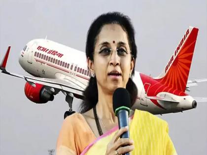 Air India Plane Crash: NCP MP Supriya Sule criticised Air India for a delayed flight without communication | एअर इंडियाच्या मागचं ग्रहण सुटेना; आता सुप्रिया सुळेंना बसला फटका, संतापून म्हणाल्या...