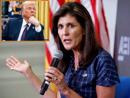 America former us ambassador Nikki Haley rebukes the Trump administration and says Our target is China, maintain friends with india | "आपलं टार्गेट चीन, तर भारताच्या रुपाने...!", निक्की हेली यांनी ट्रम्प प्रशासनाला फटकारलं; स्पष्टच बोलल्या