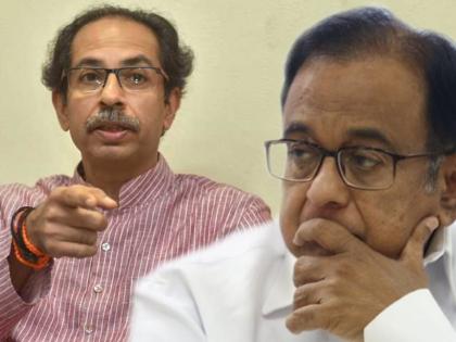 Uddhav Thackeray slams P. Chidambaram over INX Media case | चिदंबरम यांचे अध:पतन हा काळाने उगवलेला सूड, सामनातून टीका