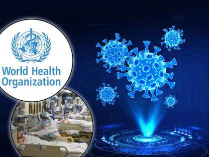 CoronaVirus News : WHO कोरोनाचं उगमस्थान शोधणार, पुढच्या आठवड्यात एक टीम चीनला जाणार