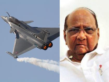 Rafale plane will not be a game changer, said NCP president Sharad Pawar | 'राफेल गेमचेंजर ठरणार नाही, चीनचीही चिंता वाढेल असं वाटत नाही'; शरद पवारांचा दावा