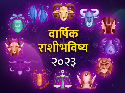 yearly horoscope 2023 know about effect on all zodiac signs and what your rashi says varshik rashi bhavishya 2023 in marathi | Yearly Horoscope 2023: वार्षिक राशीभविष्य २०२३: सर्व राशींचं भविष्य एका क्लिकवर; वाचा, तुमच्यासाठी कसं असेल वर्ष!