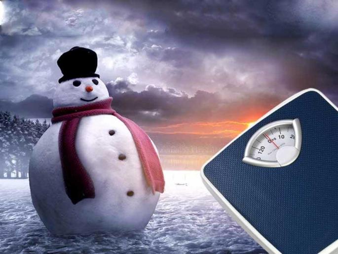 weight gain in winter season and how to avoid it | हिवाळ्यात वजन का वाढते? आणि ते कमी करण्याचे उपाय काय? चटकन घ्या जाणून weight gain in winter season and how to avoid it | हिवाळ्यात वजन का वाढते? आणि ते कमी करण्याचे उपाय काय? चटकन घ्या जाणून