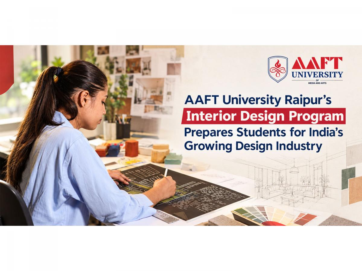 AAFT University Raipur's Interior Design Program Prepares Students for ...