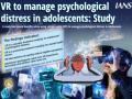 VR to manage psychological distress in adolescents: Study - Hindi News | VR to manage psychological distress in adolescents: Study | Latest health News at Lokmattimes.com