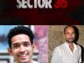 Vikrant Massey, Deepak Dobriyal-starrer 'Sector 36' begins shoot - Hindi News | Vikrant Massey, Deepak Dobriyal-starrer 'Sector 36' begins shoot | Latest entertainment News at Lokmattimes.com