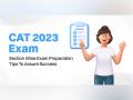 CAT 2023 Exam: Section-wise exam preparation tips to assure success - Hindi News | CAT 2023 Exam: Section-wise exam preparation tips to assure success | Latest business News at Lokmattimes.com