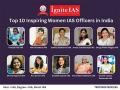 Top 10 inspiring women IAS officers in India by Ignite IAS - Hindi News | Top 10 inspiring women IAS officers in India by Ignite IAS | Latest business News at Lokmattimes.com