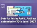 Last date to linking PAN-Aadhaar extended - Hindi News | Last date to linking PAN-Aadhaar extended | Latest business News at Lokmattimes.com