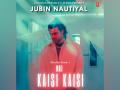 Jubin Nautiyal's romantic track 'Hai Kaisi Kaisi' out now - Hindi News | Jubin Nautiyal's romantic track 'Hai Kaisi Kaisi' out now | Latest entertainment News at Lokmattimes.com