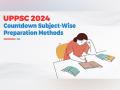 UPPSC 2024: Countdown Subject-Wise Preparation Methods - Hindi News | UPPSC 2024: Countdown Subject-Wise Preparation Methods | Latest business News at Lokmattimes.com