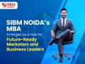Building Careers of the Future: Why Aspiring Marketers & Managers are Choosing SIBM Noida - Hindi News | Building Careers of the Future: Why Aspiring Marketers & Managers are Choosing SIBM Noida | Latest business News at Lokmattimes.com