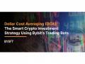 Dollar Cost Averaging (DCA): The smart Crypto investment strategy using Bybit's trading bots - Hindi News | Dollar Cost Averaging (DCA): The smart Crypto investment strategy using Bybit's trading bots | Latest international News at Lokmattimes.com