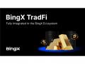 BingX TradFi Fully Integrated into the BingX Ecosystem, Forming a Key Pillar for 2026 - Hindi News | BingX TradFi Fully Integrated into the BingX Ecosystem, Forming a Key Pillar for 2026 | Latest business News at Lokmattimes.com