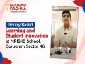 Student Innovation at MRIS IB Sector 46 Gurugram Highlights the Power of Inquiry-Based Learning - Hindi News | Student Innovation at MRIS IB Sector 46 Gurugram Highlights the Power of Inquiry-Based Learning | Latest business News at Lokmattimes.com