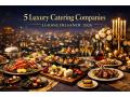5 Luxury Catering Companies Leading Delhi NCR - 2026 - Hindi News | 5 Luxury Catering Companies Leading Delhi NCR - 2026 | Latest business News at Lokmattimes.com