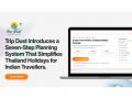 Trip Dust Introduces Seven-Step Planning System to Simplify Thailand Holidays for Indian Travellers - Hindi News | Trip Dust Introduces Seven-Step Planning System to Simplify Thailand Holidays for Indian Travellers | Latest business News at Lokmattimes.com
