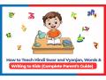 How to Teach Hindi Swar and Vyanjan, Words & Writing to Kids (Complete Parent's Guide) - Hindi News | How to Teach Hindi Swar and Vyanjan, Words & Writing to Kids (Complete Parent's Guide) | Latest business News at Lokmattimes.com